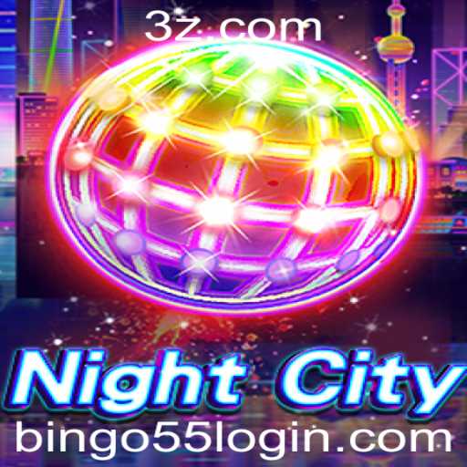 Descubra o Fascinante Mundo de NightCity e Como Jogar com Bingo55 Login